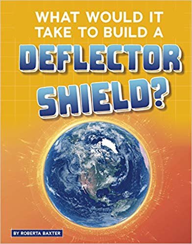 What Would It Take to Build a Deflector Shield?