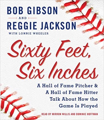 ダウンロード  Sixty Feet, Six Inches: A Hall of Fame Pitcher & A Hall of Fame Hitter Talk about How the Game Is Played 本