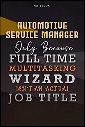 indir Lined Notebook Journal Automotive Service Manager Only Because Full Time Multitasking Wizard Isn&#39;t An Actual Job Title Working Cover: 6x9 inch, Over ... Personalized, Organizer, Personal, A Blank