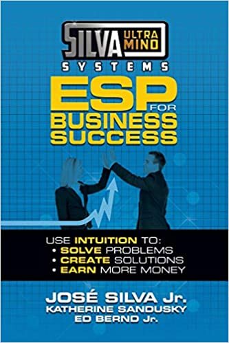 Silva Ultramind Systems ESP for Business Success: Use Intuition to: Solve Problems, Create Solutions, Earn More Money