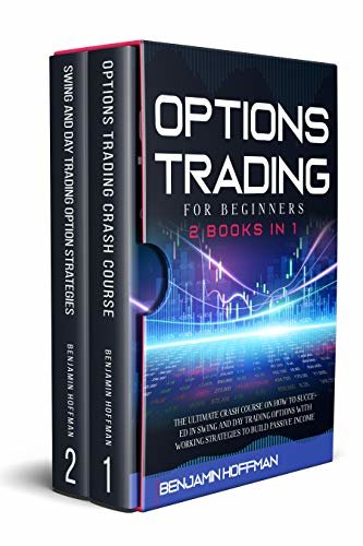ダウンロード  Options Trading For Beginners: 2 books in 1 - The Ultimate Crash Course On How To Succeed In Swing And Day Trading Options With Working Strategies To Build Passive Income (English Edition) 本