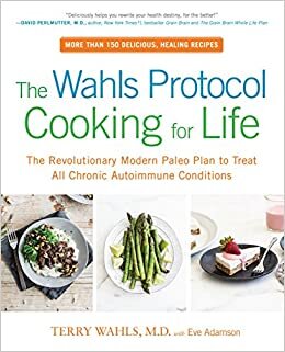  بدون تسجيل ليقرأ The Wahls Protocol Cooking For Life: The Revolutionary Modern Paleo Plan to Treat All Chronic Autoimmune Conditions
