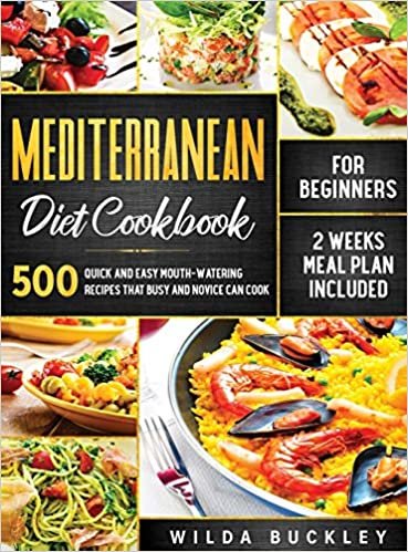 indir Mediterranean Diet Cookbook for Beginners: 500 Quick and Easy Mouth-watering Recipes that Busy and Novice Can Cook, 2 Weeks Meal Plan Included: 500 ... Novice Can Cook, 2 Weeks Meal Plan Included