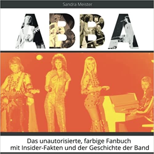 تحميل ABBA: Das unautorisierte, farbige Fanbuch mit Insider-Fakten und der Geschichte der Band (German Edition)