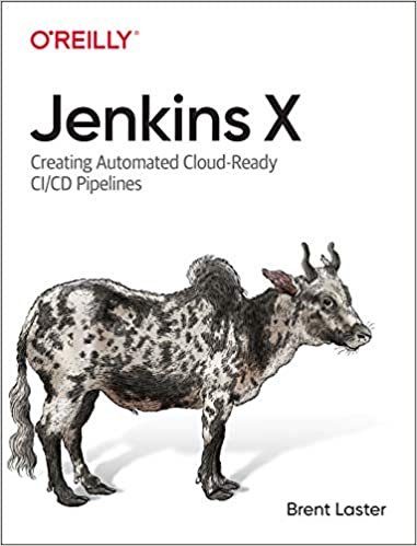 ダウンロード  Jenkins X: Creating Automated Cloud-ready Ci/Cd Pipelines 本