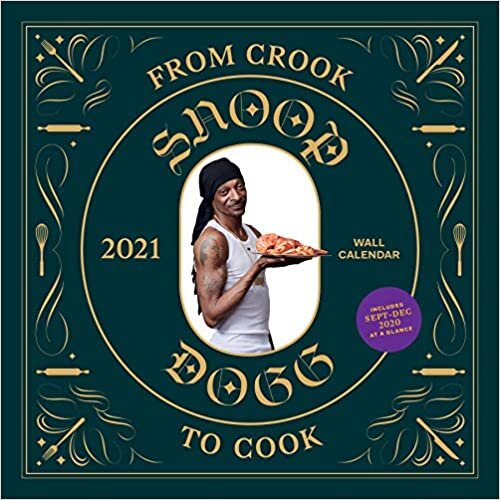From Crook to Cook 2021 Wall Calendar: (Snoop Dogg Cookbook Monthly Calendar, Celebrity Rap 12-Month Calendar with Soul Food Recipes) ダウンロード