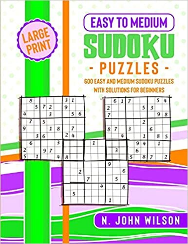 Easy to Medium Sudoku Puzzles: 600 Easy and Medium Sudoku Puzzles with solutions for Beginners