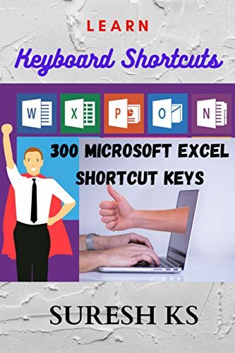 Learn Keyboard Shortcuts: 300 Microsoft excel Shortcut Keys (English Edition)
