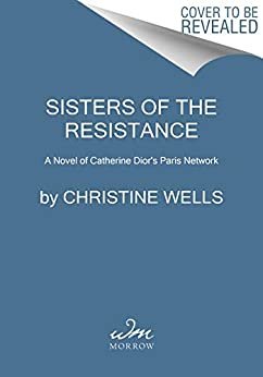 ダウンロード  Sisters of the Resistance: A Novel of Catherine Dior's Paris Spy Network (English Edition) 本