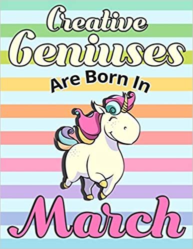 Creative Geniuses Are Born In March: Unicorn Sketchbook 135 Sheets