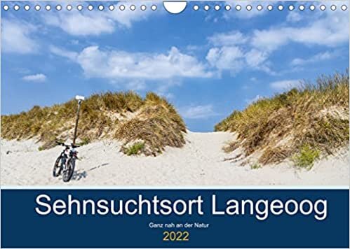 Sehnsuchtsort Langeoog (Wandkalender 2022 DIN A4 quer): Langeoog, das ist Natur pur mit ewig langen einsamen Straenden (Monatskalender, 14 Seiten )