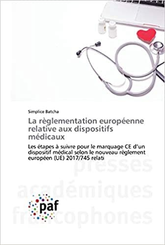 indir La règlementation européenne relative aux dispositifs médicaux: Les étapes à suivre pour le marquage CE d’un dispositif médical selon le nouveau règlement européen (UE) 2017/745 relati