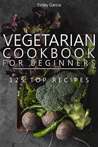 ダウンロード  Vegetarian cookbook for beginners: 125 top recipes (English Edition) 本