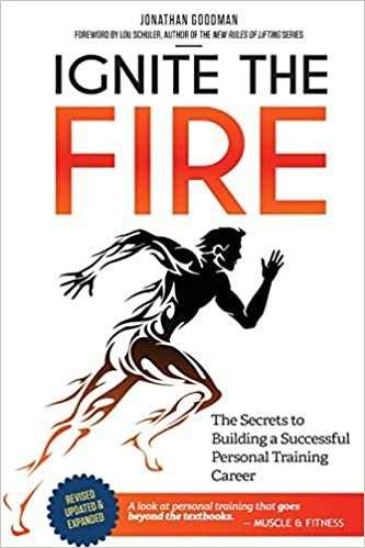 ダウンロード  Ignite the Fire: The Secrets to Building a Successful Personal Training Career (Revised, Updated, and Expanded) 本
