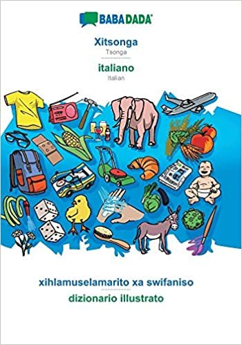 تحميل BABADADA, Xitsonga - italiano, xihlamuselamarito xa swifaniso - dizionario illustrato: Tsonga - Italian, visual dictionary