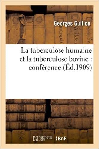 La tuberculose humaine et la tuberculose bovine: conférence (Sciences) indir