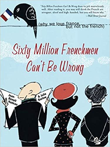 تحميل Sixty Million Frenchmen Can&#39;t be Wrong: Why We Love France but Not the French