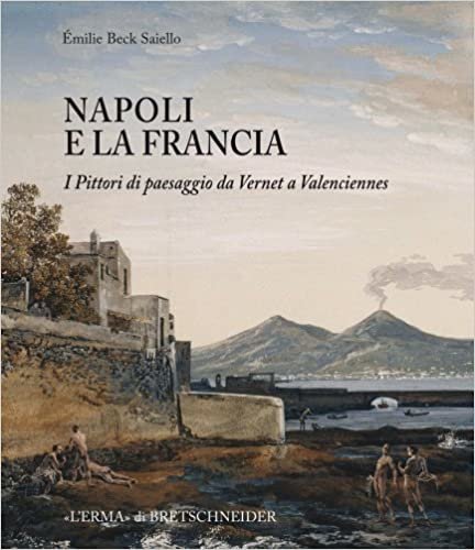 indir Napoli E La Francia: I Pittori Di Paesaggio Da Vernet a Valenciennes (L&#39;Ermarte)