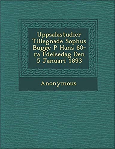 Uppsalastudier Tillegnade Sophus Bugge P Hans 60- Ra F Delsedag Den 5 Januari 1893 indir