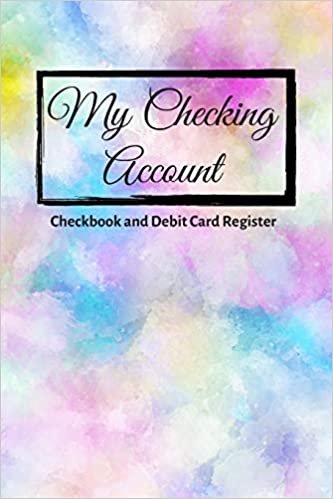 My Checking Account: V.11 - Checkbook and Debit Card Register ; Personal Checking Account Balance, Simple Transaction Leager / double-sided perfect binding, non-perforated indir