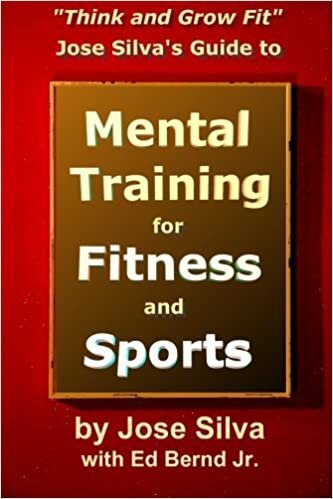 Jose Silva's Guide to Mental Training for Fitness and Sports: Think and Grow Fit