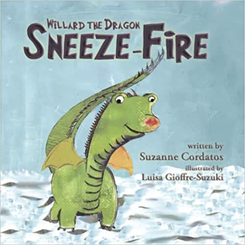 Sneeze-Fire: {A Willard the Dragon Adventure} (Willard the Dragon Adventures)