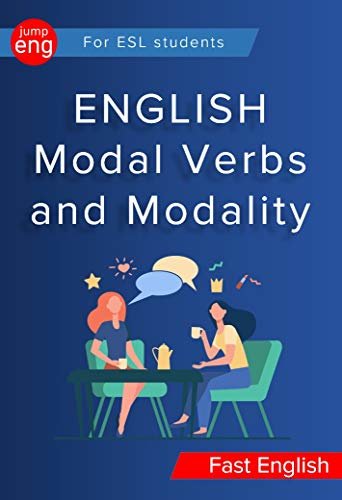 ダウンロード  English Modal Verbs and Modality: Modal Verbs, Semi-modals, Modal Expressions, Modals in Past Simple and Present Perfect.1-st Edition (Fast English) (English Edition) 本