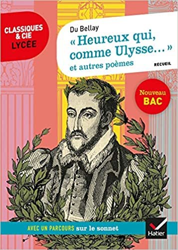 indir « Heureux qui, comme Ulysse... » et autres poèmes (Du Bellay): suivi d&#39;un parcours sur le sonnet (Classiques &amp; Cie Lycée (116))