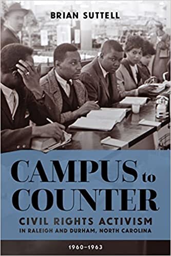 اقرأ Campus to Counter: Civil Rights Activism in Raleigh and Durham, North Carolina, 1960-1963 الكتاب الاليكتروني 