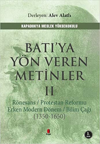 Batı’ya Yön Veren Metinler - 2: Rönesans / Protestan Reformu / Erken Modern Dönem / Bilim Çağı (1350-1650) indir