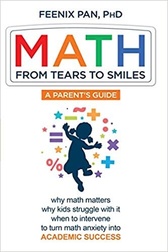 indir MATH: From Tears to Smiles: why math matters, why so many kids struggle with it, when to intervene to turn math anxiety into ACADEMIC SUCCESS