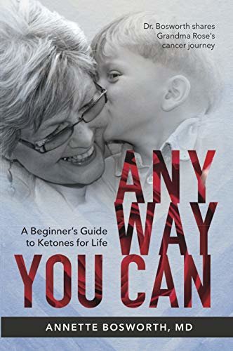 ダウンロード  ANYWAY YOU CAN: Doctor Bosworth shares her mom's cancer journey. A Beginners Guide to Ketones for Life (English Edition) 本