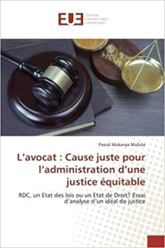 indir L’avocat : Cause juste pour l’administration d’une justice équitable: RDC, un Etat des lois ou un Etat de Droit? Essai d’analyse d’un idéal de justice (OMN.UNIV.EUROP.)