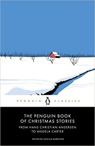 The Penguin Book of Christmas Stories: From Hans Christian Andersen to Angela Carter (Penguin Modern Classics)