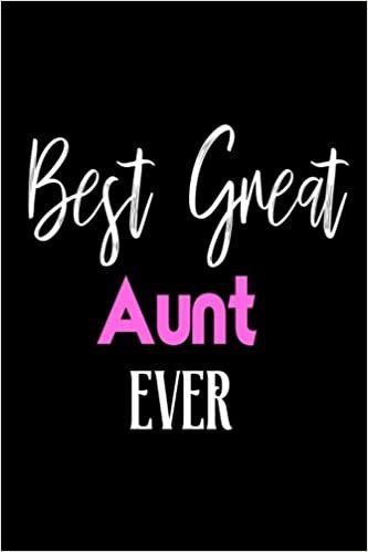 Best Great Aunt Ever: Great Auntie Birthday Gift Cute Notebook