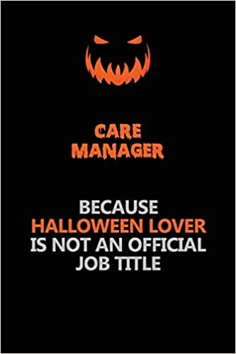 indir Care Manager Because Halloween Lover Is Not An Official Job Title: Halloween Scary Pumpkin Jack O&#39;Lantern 120 Pages 6x9 Blank Lined Paper Notebook Journal