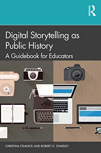 ダウンロード  Digital Storytelling as Public History: A Guidebook for Educators (English Edition) 本