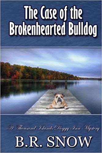 The Case of the Brokenhearted Bulldog: Volume 2 (The Thousand Islands Doggy Inn Mysteries) indir