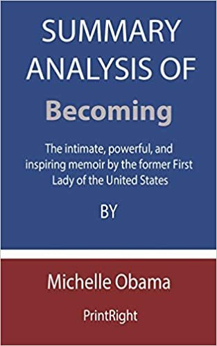 Summary Analysis Of Becoming: The intimate, powerful, and inspiring memoir by the former First Lady of the United States By Michelle Obama indir