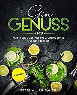 ダウンロード  Gin Genuss #2021: Klassische Cocktails und moderne Drinks für Gin-Liebhaber (German Edition) 本