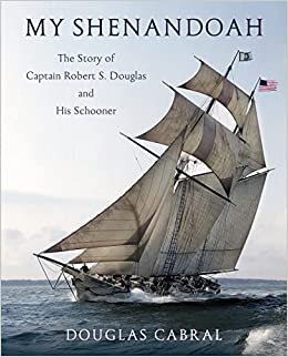تحميل My Shenandoah: The Story of Captain Robert S. Douglas and His Schooner
