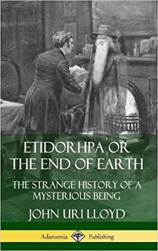 Etidorhpa or the End of Earth: The Strange History of a Mysterious Being (Hardcover)