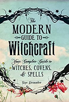 ダウンロード  The Modern Guide to Witchcraft: Your Complete Guide to Witches, Covens, and Spells (Modern Witchcraft) (English Edition) 本