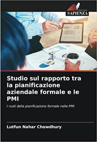 تحميل Studio sul rapporto tra la pianificazione aziendale formale e le PMI: I ruoli della pianificazione formale nelle PMI (Italian Edition)