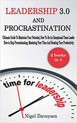 تحميل Leadership 3.0 And Procrastination: Ultimate Guide To Maximize Your Potential, How To Be An Exceptional Team Leader. How to Stop Procrastinating, mastering Your Time And Boosting Your Productivity