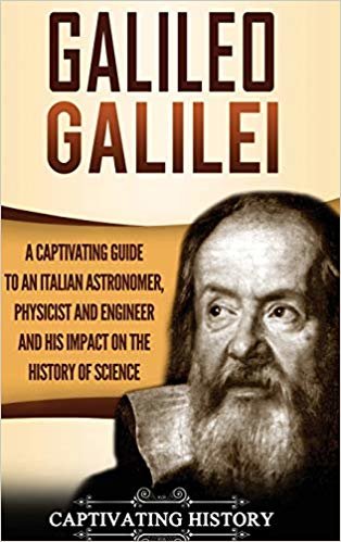 تحميل Galileo Galilei: A Captivating Guide to an Italian Astronomer, Physicist, and Engineer and His Impact on the History of Science