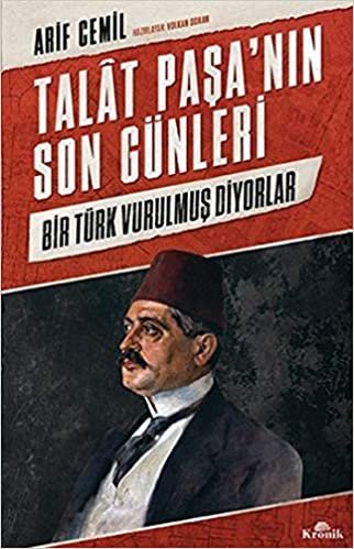 Talat Paşa’nın Son Günleri: Bir Türk Vurulmuş Diyorlar indir