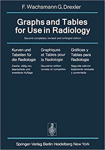 indir Graphs and Tables for Use in Radiology : Kurven Und Tabellen Fur Die Radiologie / Graphiques Et Tables Pour La Radiologie / Graficas y Tablas Para Radiologia