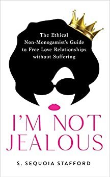 ダウンロード  I'm Not Jealous: The Ethical Non-monogamist's Guide to Free Love Relationships without Suffering (English Edition) 本