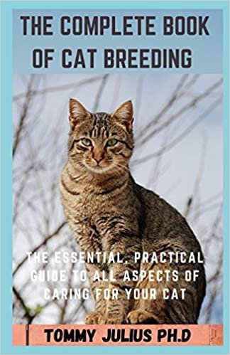 The Complete Book of Cat Breeding: The Essential, Practical Guide to All Aspects of Caring for Your Cat indir